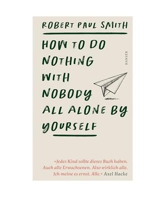 How to Do Nothing with Nobody All Alone by Yourself, Smith, Robert Paul