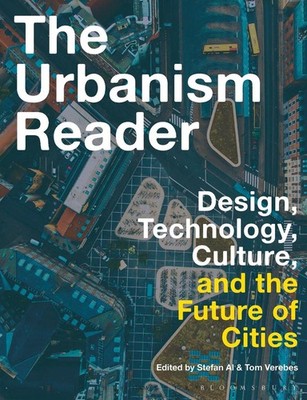 The Urbanism Reader: Design, Technology, Culture and the Future of Cities by Ste