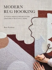 Modern Rug Hooking: 22 Punch Needle Projects for Crafting a Beautiful Home by P