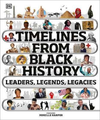 Timelines from Black History: Leaders, Legends, Legacies (DK Children's