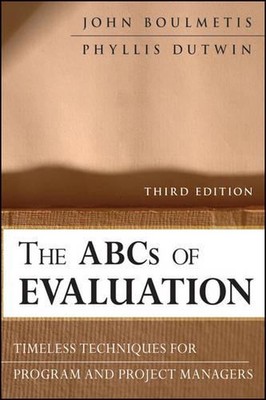 The ABCs of Evaluation: Timeless Techniques for Program and Project Managers by 
