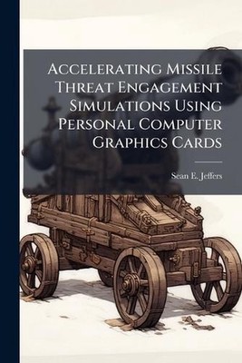 Accelerating Missile Threat Engagement Simulations Using Personal Computer Graph