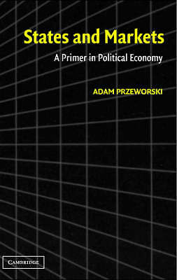 States and Markets A Primer in Political Economy Przeworski Paperback