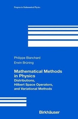 Mathematical Methods in Physics: Distributions, Hilbert Space Operators, and Var