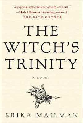 The Witch's Trinity: A Novel - Hardcover By Mailman, Erika - VERY GOOD