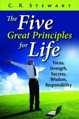 The Five Great Principles for Life: Focus, Strength, Success, Wisdom,...