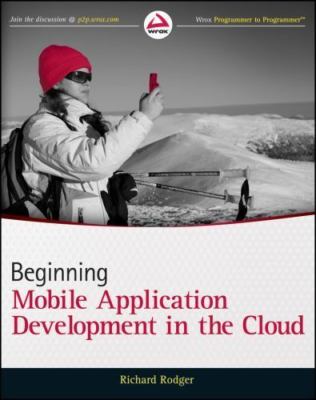 Beginning Mobile Application Development in the Cloud by Rodger, Richard
