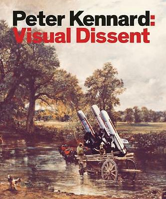 Peter Kennard: Visual Dissent by Peter Kennard (Paperback, 2019)
