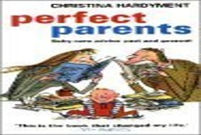 Perfect Parents: Baby-care Advice from Past t by Hardyment, Christina 0192861727