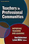 Teachers in Professional Communities: Improving Teaching and Learning