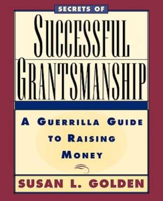 Secrets of Successful Grantsmanship: A Guerrilla Guide to R - VERY GOOD