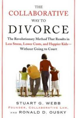The Collaborative Way to Divorce: The Revolutionary Method That Results i - GOOD