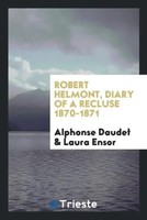 Alphonse Daudet (U. A.) | Robert Helmont, Diary Of A Recluse 1870-1871 | Buch