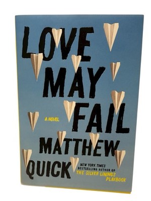 !SIGNED! Love May Fail (2015) -  Matthew Quick - 1st Edition / DJ B3