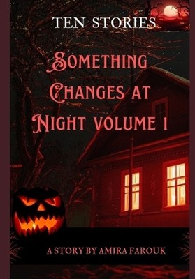 Something Changes at Night: volume 1 by Amira Farouk Tantawy Paperback Book