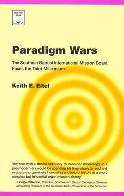 Paradigm Wars: The Southern Baptist I..., Keith E Eitel