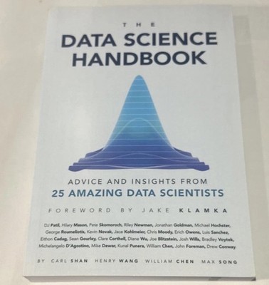 The Data Science Handbook: Advice and Insights from 25 Amazing... - Shan, Carl