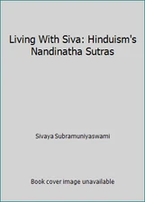 Living With Siva: Hinduism's Nandinatha Sutras by Sivaya Subramuniyaswami