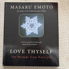 Love Thyself: The Message from Water III by Emoto M.D., Dr Masuru Paperback The