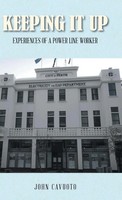 Keeping It Up | Experiences Of A Power Line Worker | John Cavuoto | Buch | 2021