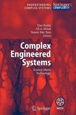 Complex Engineered Systems: Science Meets Technology by Dan Braha (English) Pape