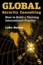 Global Security Consulting: How to Build - 9780990808909, hardcover, Luke Bencie