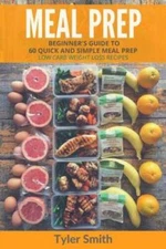 Meal Prep: Beginners Guide to 60 Quick and Simple Low Carb Weight Loss  - GOOD