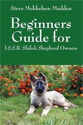 Beginners Guide for: I.S.S.R. Shiloh Shepherd Owners (Paperback or Softback)