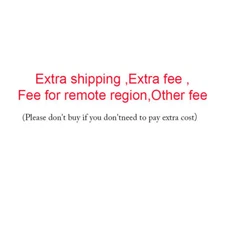 Extra shipping ,Upgrade shipping service fee,other Extra fee,Fee for remote