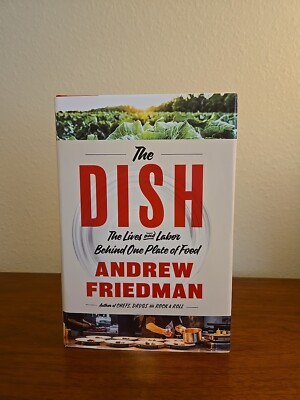 The Dish: The Lives and Labor Behind Hardcover, Friedman Andrew, Like New 1st Ed