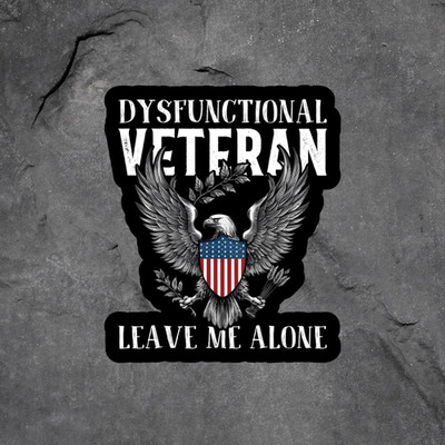 Veteran sticker vinyl decal dysfunctional veteran leave me alone eagle flag