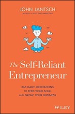 THE SELF-RELIANT ENTREPRENEUR: 366 DAILY MEDITATIONS TO By John Jantsch **NEW**