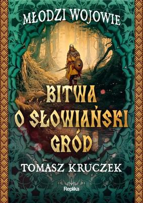 9788367867788 Młodzi Wojowie. 1. Bitwa o słowiański gród Replika