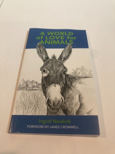 NEUF A World of Love for Animals Ingrid Newkirk livre PETA #F42