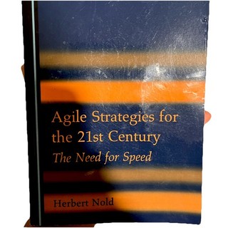 AGILE STRATEGIES FOR THE 21ST CENTURY THE NEED FOR SPEED by Herbert Nold SC 2022