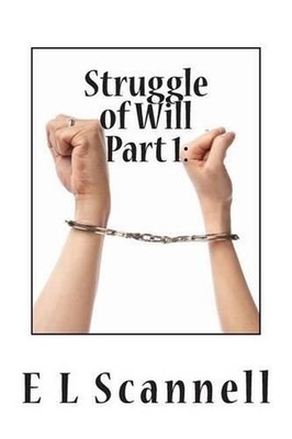 Struggle of Will Part 1: An End Before the Beginning by E.L. Scannell (English)