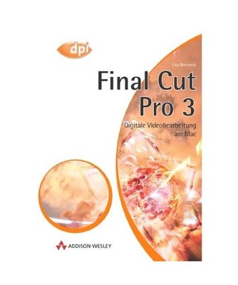 Final Cut Pro 3.: Digitale Videobearbeitung am Mac.: Digitale Videobearbeitung a