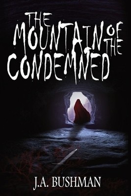 The Mountain of the Condemned By Jonah Alexander Bushman - New Copy - 9798218...