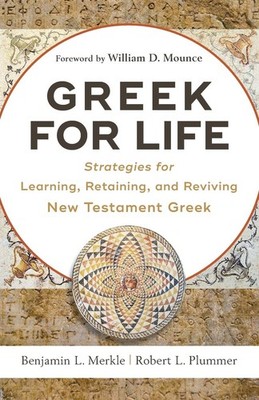 Greek for Life: Strategies for Learning, Retaining, and Reviving New Testame...