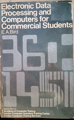 ''Electronic Data Processing and Computers for Business Students'' by E A Bird-