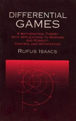 Differential Games: A Mathematical Theory with Applications to Warfare and Pursu