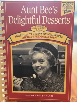 Vintage Aunt Bee's Delightful Desserts Spiral Cookbook Andy Griffith 1996
