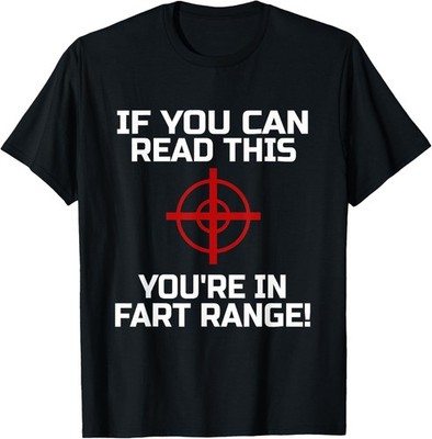 If You Can Read This You're In Fart Range - Funny Novelty T-Shirt