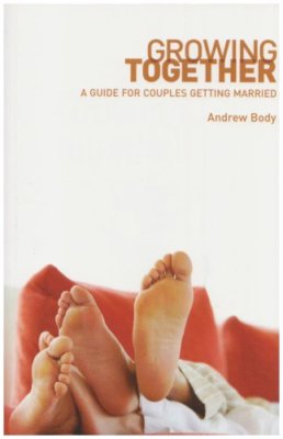 Growing Together: A Guide for Couples Getting Married By Andrew 
