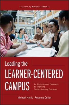 Leading the Learner-Centered Campus: An Administrator's Framework for...