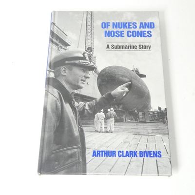 #ad #ad Of Nukes and Nose Cones A Submarine Story Arthur Clark Bivens Navy 1996 SIGNED $49.99