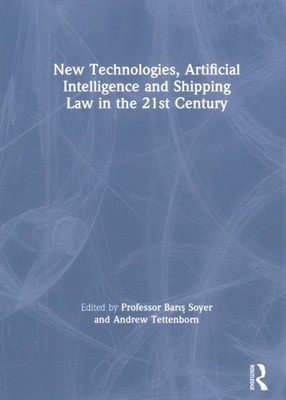 New Technologies, Artificial Intelligence and Shipping Law in the 21st Centur...