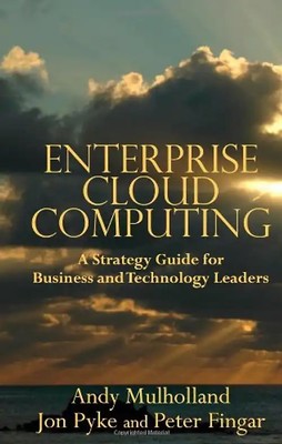 Enterprise Cloud Computing: A Strategy Guide for Business and Technology Leaders
