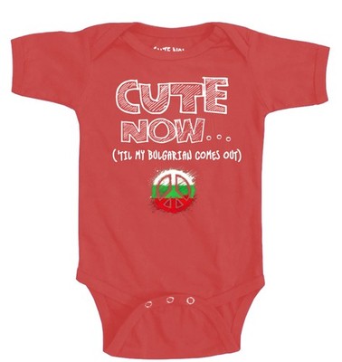 Cute Now... 'Til My Bulgarian Comes Out Peace Infant Baby Bulgaria Flag Bodysuit