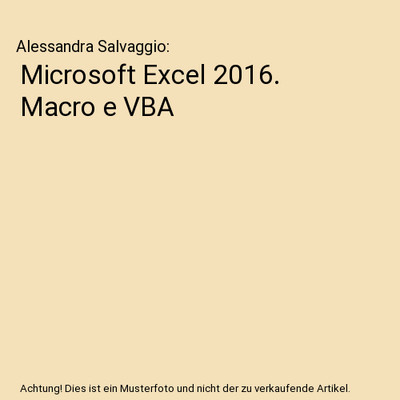 Microsoft Excel 2016. Macro e VBA, Alessandra Salvaggio